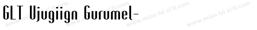 GLT Ujugiign Gurumel字体转换